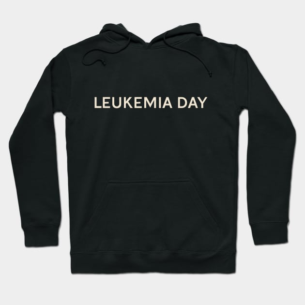 Leukemia Day On This Day Perfect Day Hoodie by TV Dinners